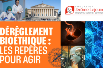 Affiche « Dérèglement bioéthique : les repères pour agir » de la Fondation Jérôme Lejeune